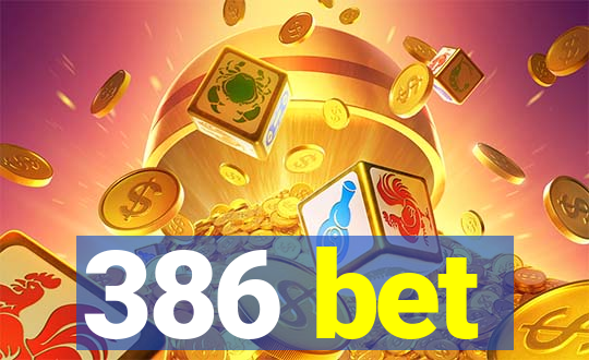 386 bet